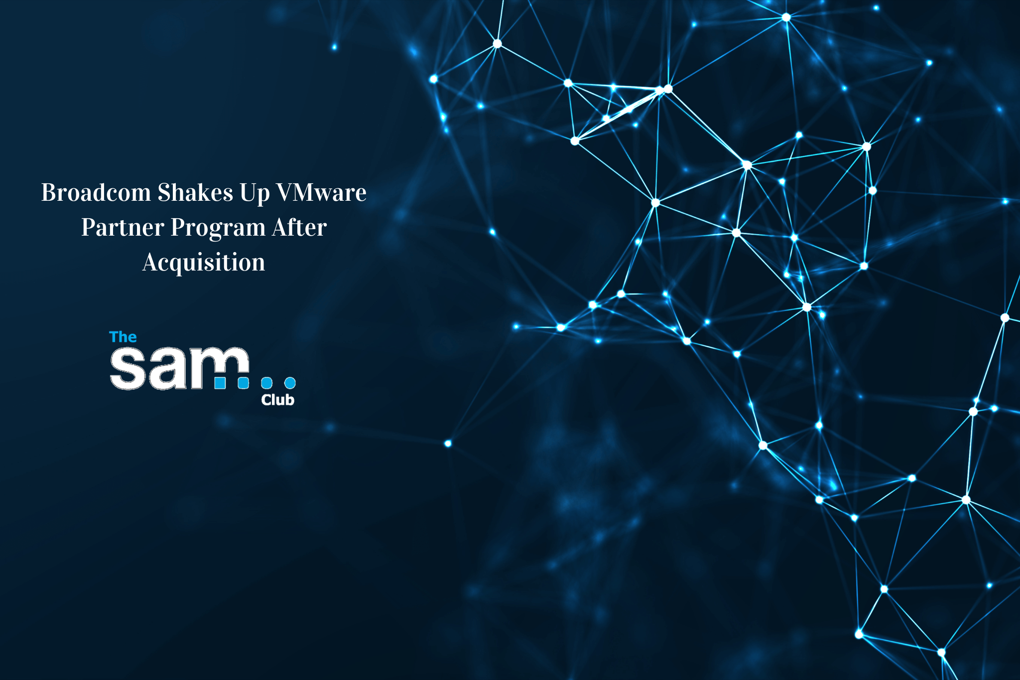 Broadcom Shakes Up VMware Partner Program After Acquisition