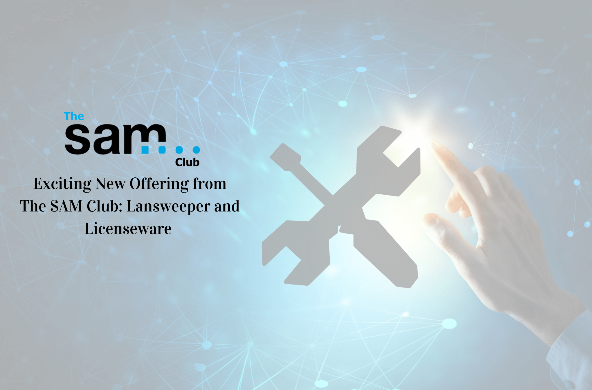 New Offering from The SAM Club: Lansweeper and Licenseware
