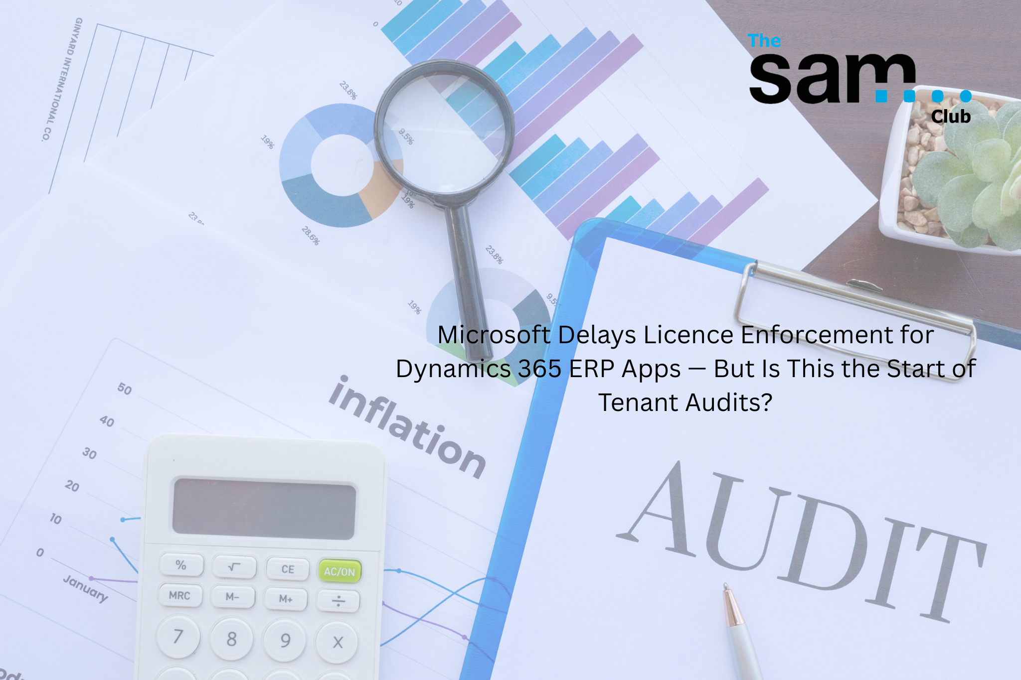 Microsoft Delays Licence Enforcement for Dynamics 365 ERP Apps — But Is This the Start of Tenant Audits?