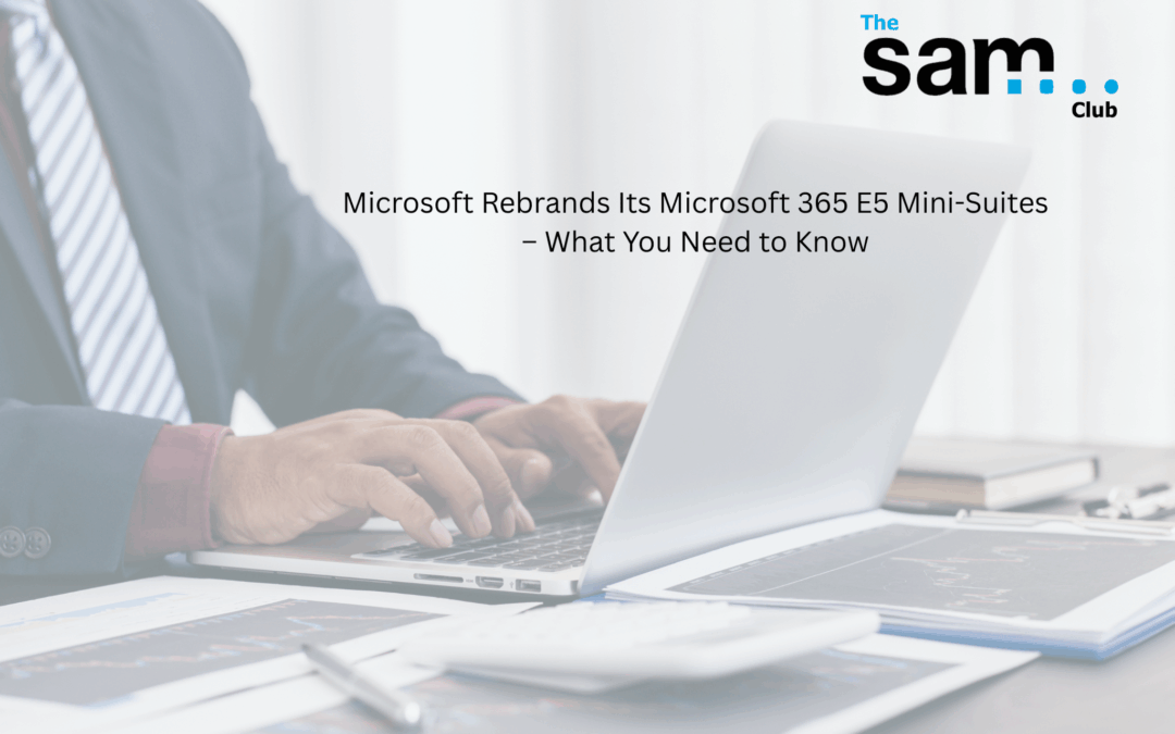 Microsoft Rebrands Its Microsoft 365 E5 Mini-Suites – What You Need to Know